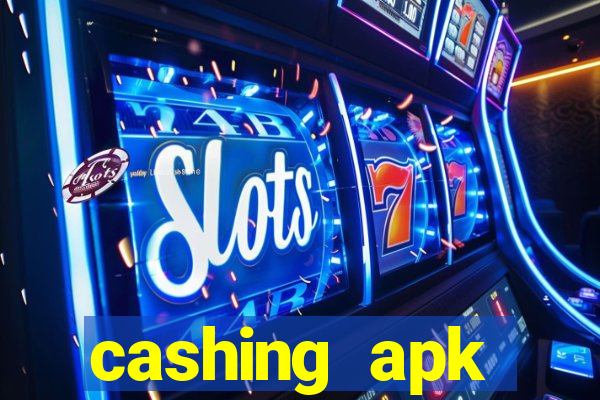 cashing apk dinheiro infinito